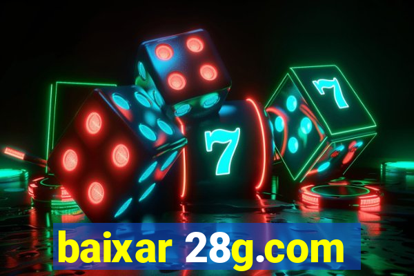 baixar 28g.com